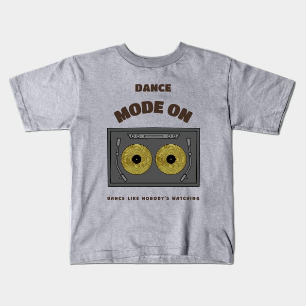 DANCE Mode On Dance Gift Kids T-Shirt by SartorisArt1